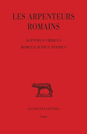Les Arpenteurs romains. Tome IV : Agennius Urbicus - Marcus Junius Nypsius