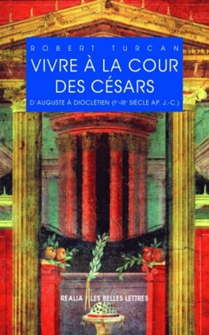Vivre à la cour des Césars